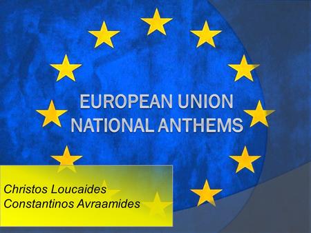Christos Loucaides Constantinos Avraamides. BELGIUM  There are 5 versions of the national anthem of Belgium in different languages like French, Dutch.