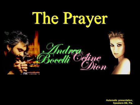 Céline Bocelli Dion Andrea The Prayer Automatic presentation, Speakers ON, Pls.
