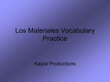 Los Materiales Vocabulary Practice Kaylor Productions.