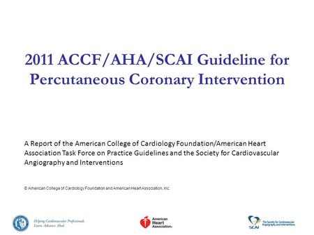 2011 ACCF/AHA/SCAI Guideline for Percutaneous Coronary Intervention A Report of the American College of Cardiology Foundation/American Heart Association.