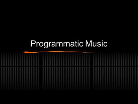 Programmatic Music. Piece of music that tells a story.