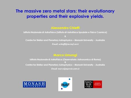 The massive zero metal stars: their evolutionary properties and their explosive yields. Alessandro Chieffi Istituto Nazionale di AstroFisica (Istituto.