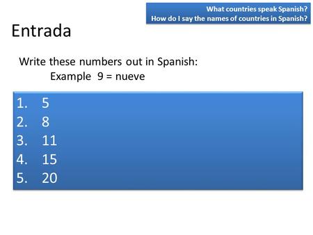 Entrada Write these numbers out in Spanish: