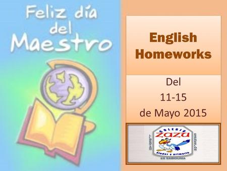 English Homeworks Del 11-15 de Mayo 2015 Del 11-15 de Mayo 2015.