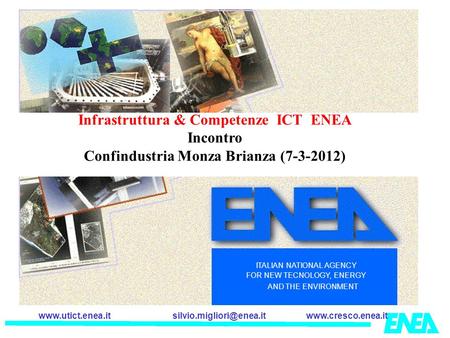 ITALIAN NATIONAL AGENCY FOR NEW TECNOLOGY, ENERGY AND THE ENVIRONMENT Infrastruttura & Competenze.