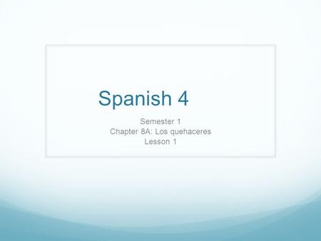 Semester 1 Chapter 8A: Los quehaceres Lesson 1