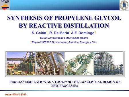 AspenWorld 2000 SYNTHESIS OF PROPYLENE GLYCOL BY REACTIVE DISTILLATION PROCESS SIMULATION AS A TOOL FOR THE CONCEPTUAL DESIGN OF NEW PROCESSES PROCESS.