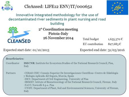 Innovative integrated methodology for the use of decontaminated river sediments in plant nursing and road building CleAnsed: LIFE12 ENV/IT/000652 Expected.
