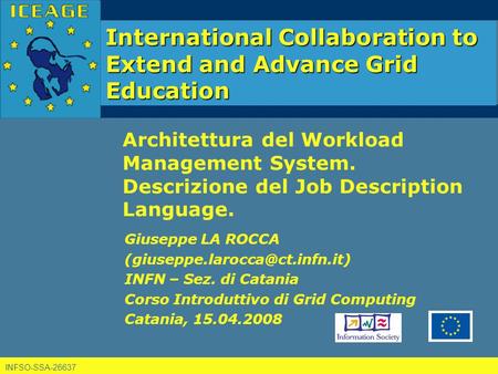 INFSO-SSA-26637 International Collaboration to Extend and Advance Grid Education Architettura del Workload Management System. Descrizione del Job Description.