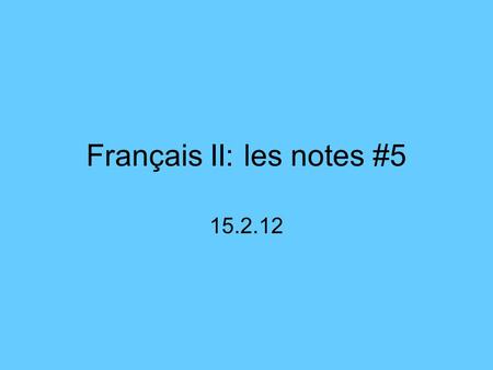 Français II: les notes #5 15.2.12. en- some/any rules: en goes before the verb in a normal sentence after the verb in affirmative commands with a hyphen.