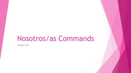 Nosotros/as Commands Vistas 14.2.