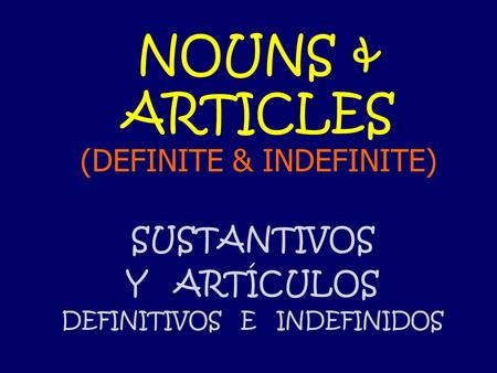 NOUNS & ARTICLES (DEFINITE & INDEFINITE)