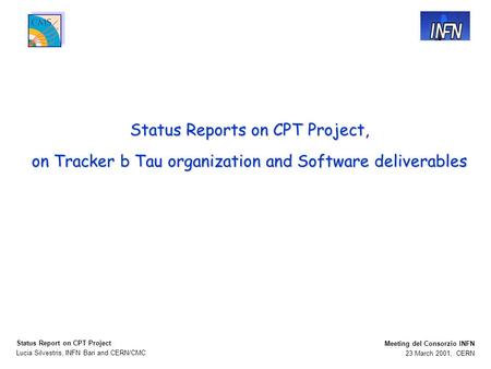 Lucia Silvestris, INFN Bari and CERN/CMC Status Report on CPT Project 23 March 2001, CERN Meeting del Consorzio INFN Status Reports on CPT Project, on.