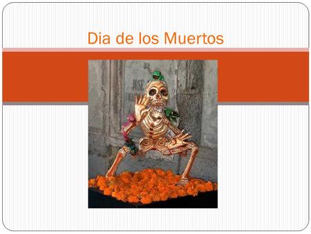 Dia de los Muertos. What is Día de los Muertos? What is Día de los Muertos? Día de los Muertos is a holiday celebrated in many countries to honor the.