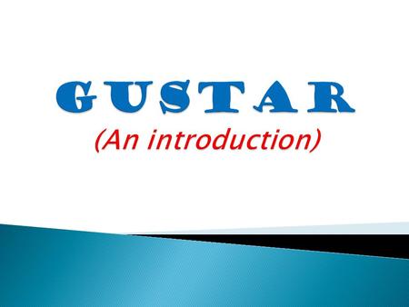 Gustar = “to like” Me gusta = I like… Use this structure when talking about only ONE thing or ONE activity.