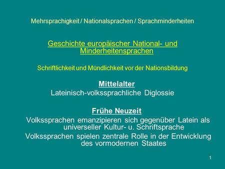 1 Mehrsprachigkeit / Nationalsprachen / Sprachminderheiten Geschichte europäischer National- und Minderheitensprachen Schriftlichkeit und Mündlichkeit.