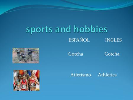ESPAÑOL INGLES Gotcha Gotcha Atletismo Athletics.
