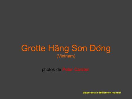 Grotte Hãng So ̛ n Đo ̂ ng (Vietnam) photos de Peter Carsten.