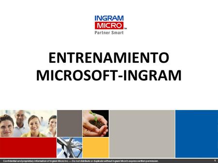 001 Confidential and proprietary information of Ingram Micro Inc. — Do not distribute or duplicate without Ingram Micro's express written permission. ENTRENAMIENTO.