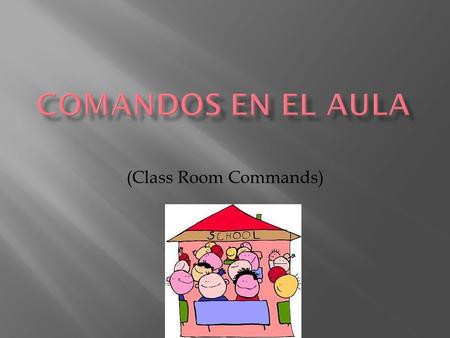 (Class Room Commands). I have one question. How do you say… ?