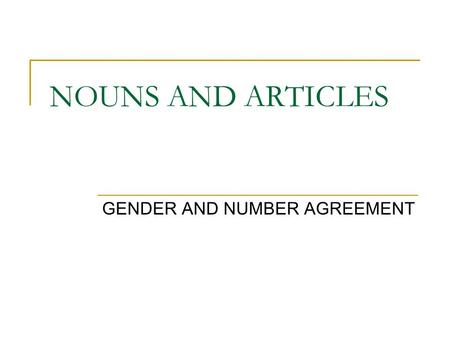 GENDER AND NUMBER AGREEMENT