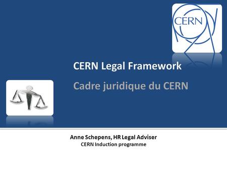 Anne Schepens, HR Legal Adviser CERN Induction programme.
