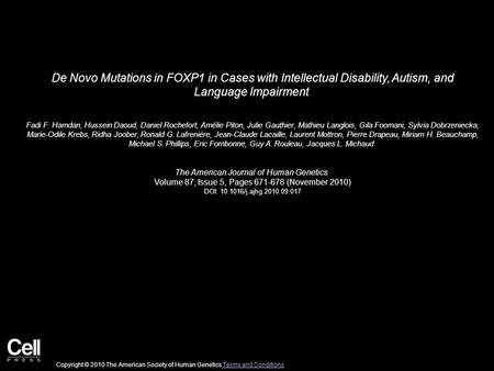 De Novo Mutations in FOXP1 in Cases with Intellectual Disability, Autism, and Language Impairment Fadi F. Hamdan, Hussein Daoud, Daniel Rochefort, Amélie.