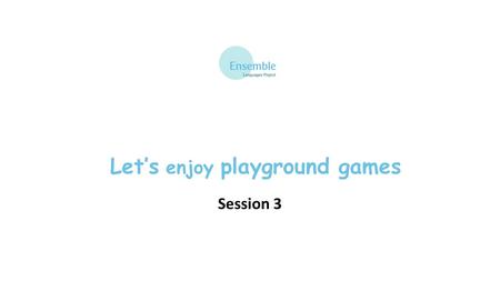 Let’s enjoy playground games Session 3. Une pomme verte Une pomme rouge Une pomme d’or C’est toi que es dehors!