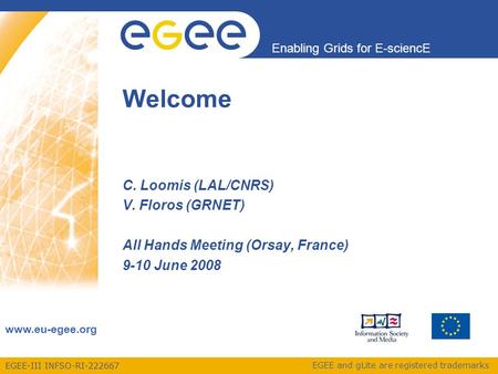 EGEE-III INFSO-RI-222667 Enabling Grids for E-sciencE www.eu-egee.org EGEE and gLite are registered trademarks C. Loomis (LAL/CNRS) V. Floros (GRNET) All.