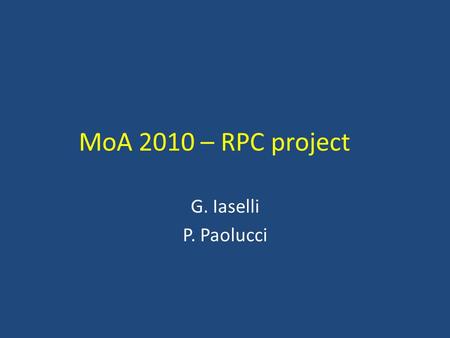 MoA 2010 – RPC project G. Iaselli P. Paolucci. 2010: Unique RPC project composed by: Barrel, Endcap and Upgrade M&O 2010 Peking University3 Korea4 India3.