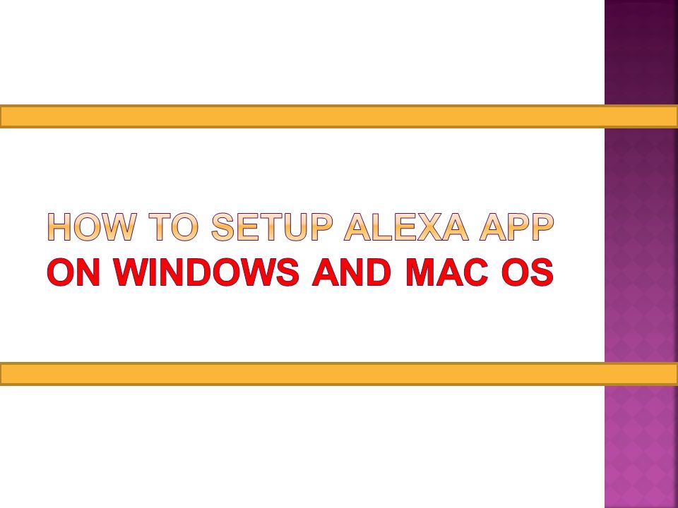 How to Setup Alexa App On Windows And MAC OS - ppt download
