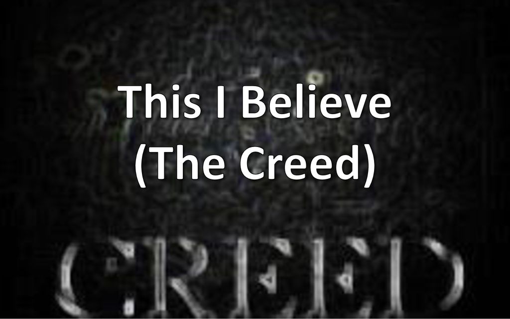 This I Believe (The Creed) - ppt download