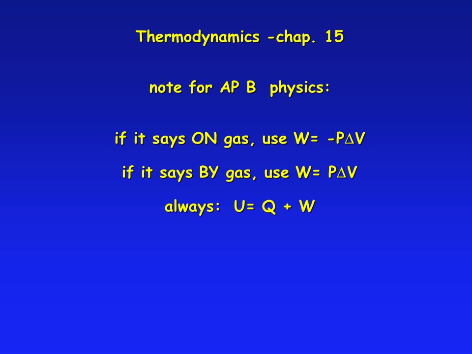 Thermodynamics Chap 15 Note For Ap B Physics If It Says On Gas Use W Pdv If It Says By Gas Use W Pdv Always U Q W Ppt Video Online Download