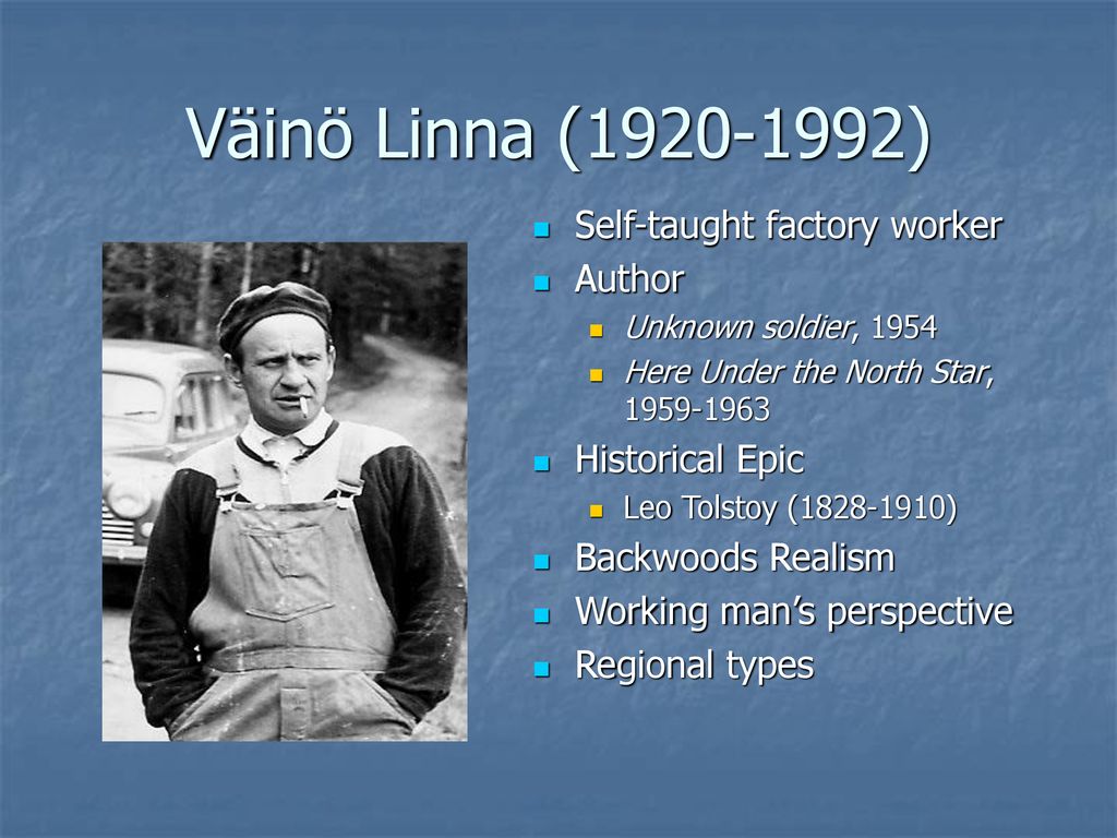 Väinö Linna ( ) Self-taught factory worker Author - ppt download