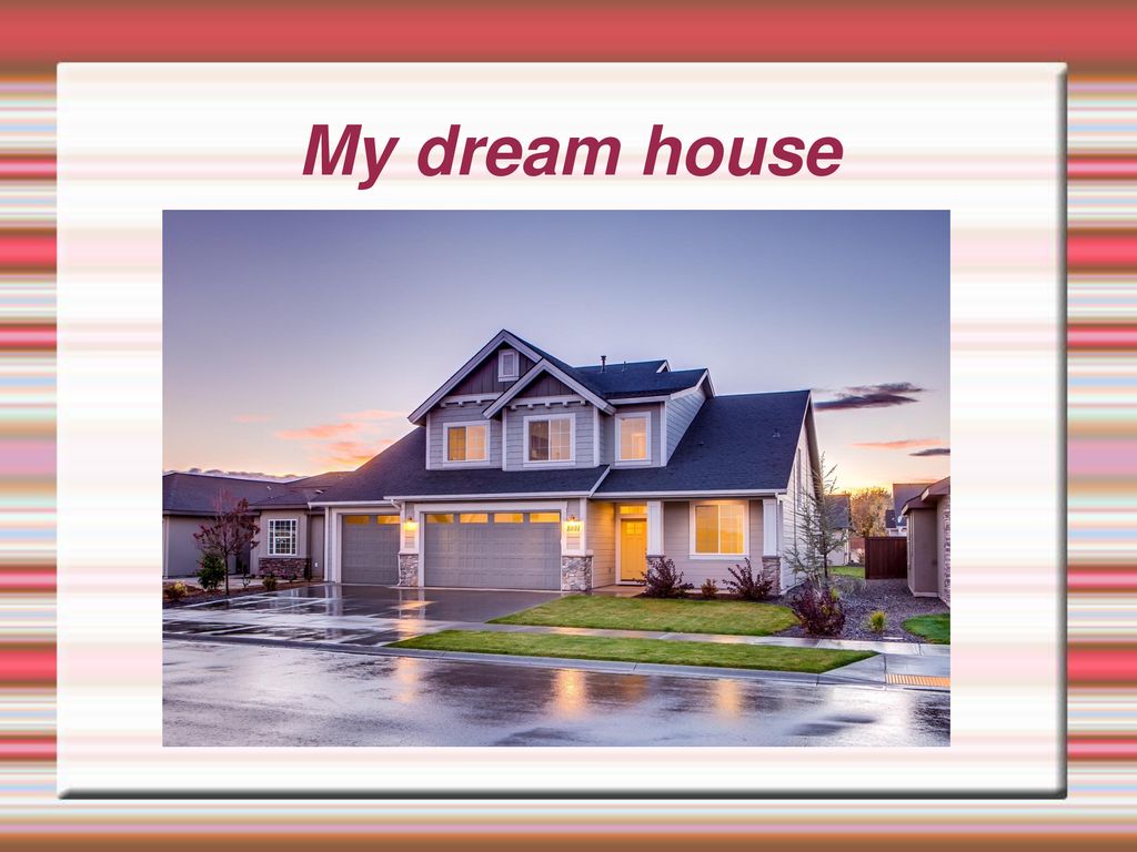 This is my dream. My Dream House 5 класс. My Dream House презентация. Дом мечты прикол. This is my Dream House.
