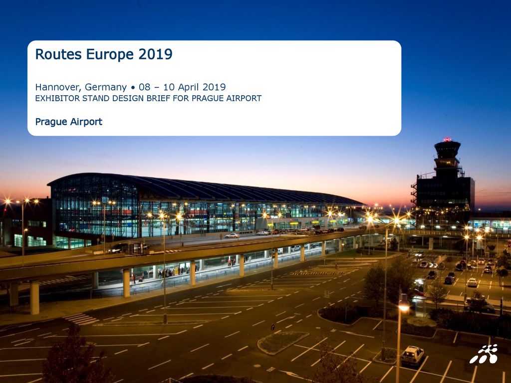 Routes Europe 2019 Hannover, Germany • 08 – 10 April 2019 EXHIBITOR STAND  DESIGN BRIEF FOR PRAGUE AIRPORT Prague Airport. - ppt download