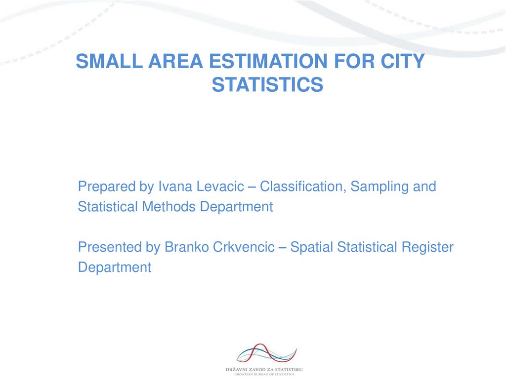 SMALL AREA ESTIMATION FOR CITY STATISTICS - ppt download