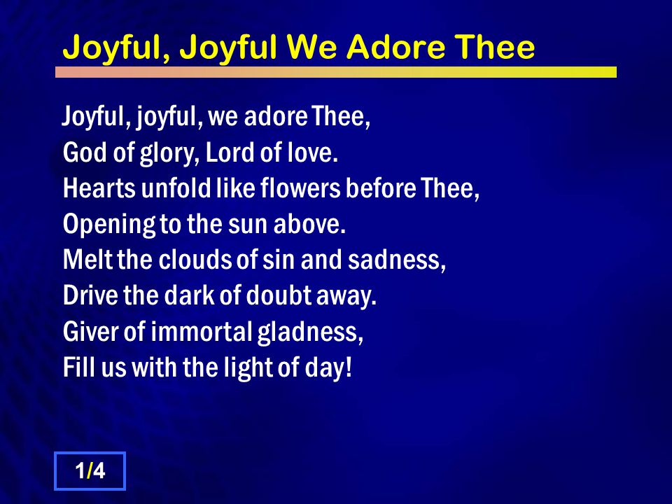 Joyful, Joyful We Adore Thee - ppt download