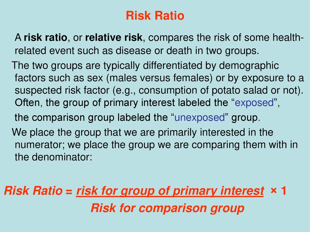 Risk Ratio A Risk Ratio Or Relative Risk Compares The Risk Of Some Health Related Event Such As Disease Or Death In Two Groups The Two Groups Are Typically Ppt Download