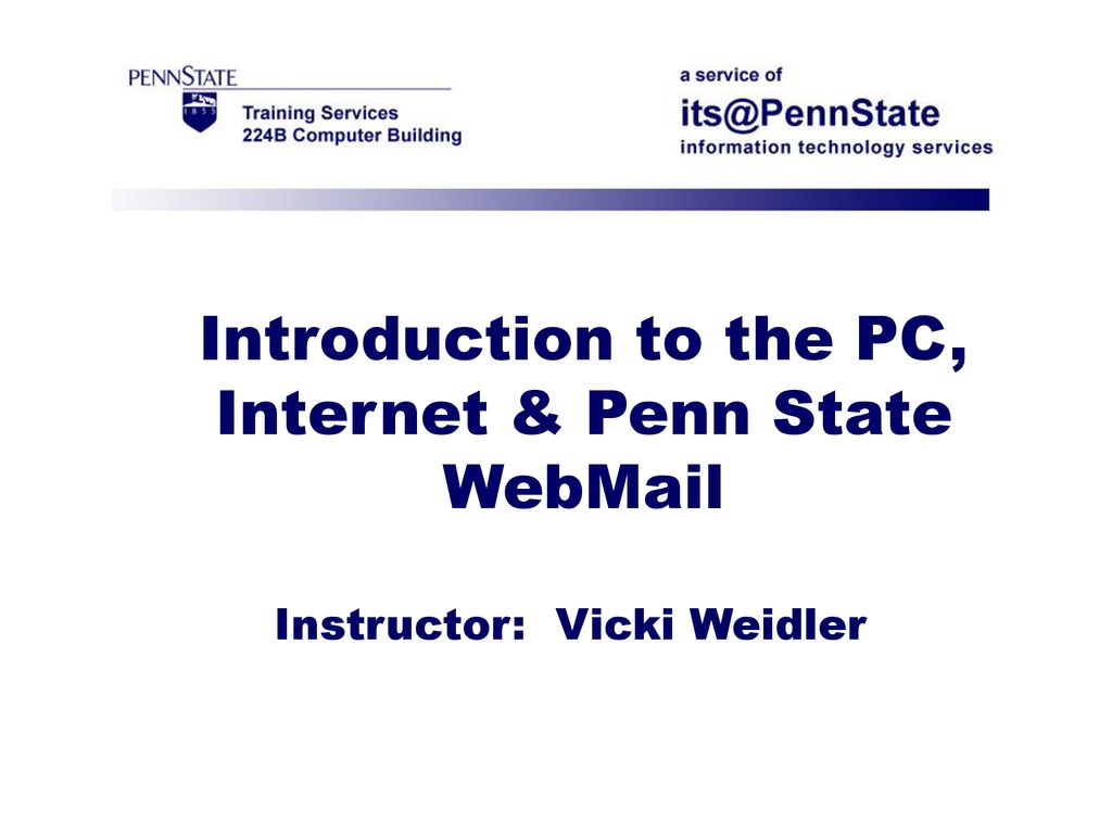 Introduction to the PC, Internet & Penn State WebMail - ppt download