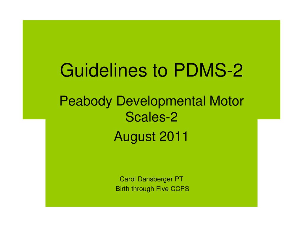 Guidelines to PDMS-2 Peabody Developmental Motor Scales-2 August ppt  download
