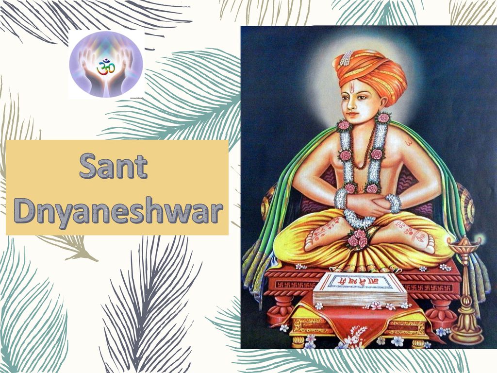 Sant Dnyaneshwar .Rao MD. - ppt download