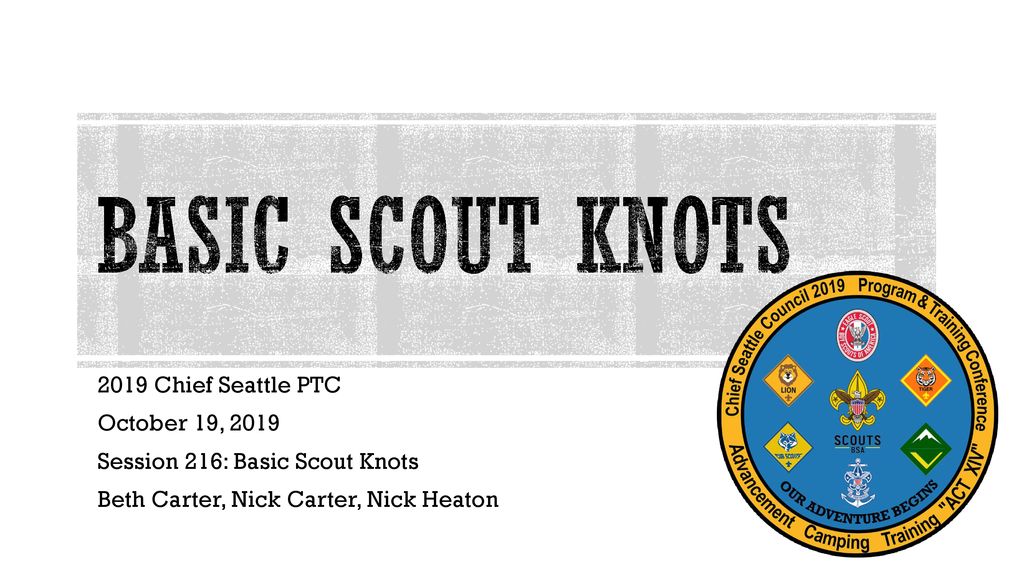 basic scout knots 2019 Chief Seattle PTC October 19, ppt download