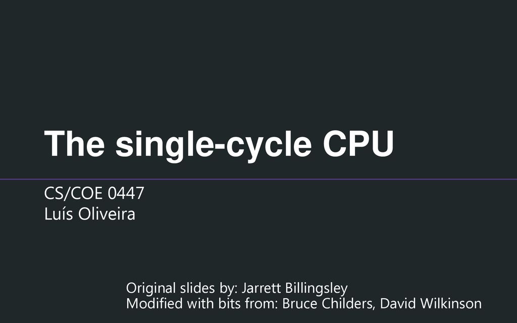 The single-cycle CPU CS/COE 0447 Luís Oliveira - ppt download