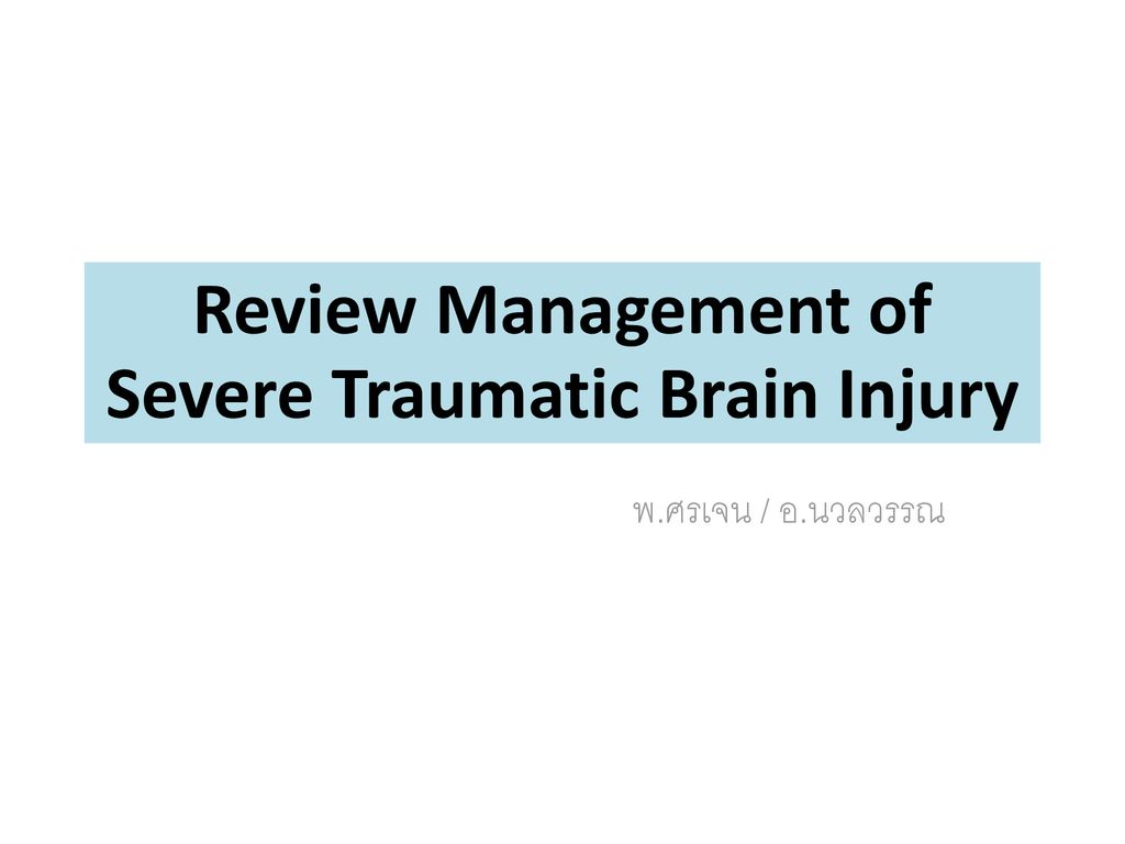 Review Management of Severe Traumatic Brain Injury - ppt