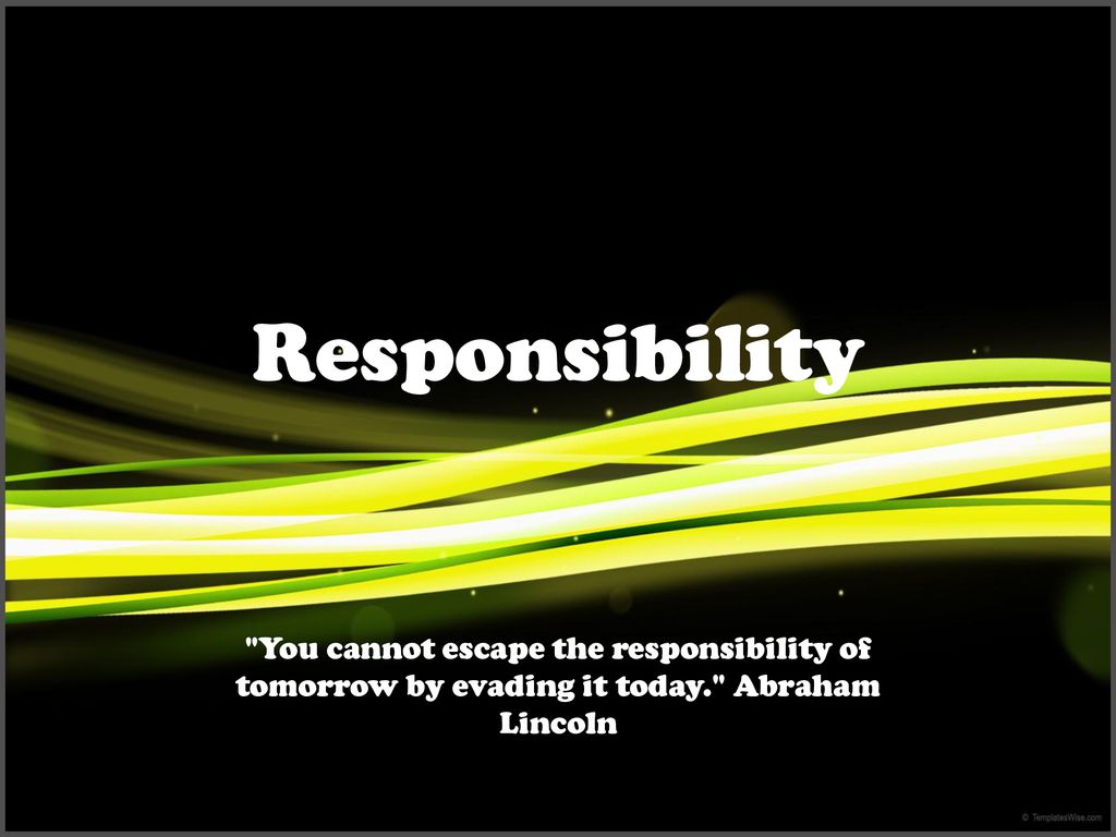 Abraham Lincoln - You cannot escape the responsibility of