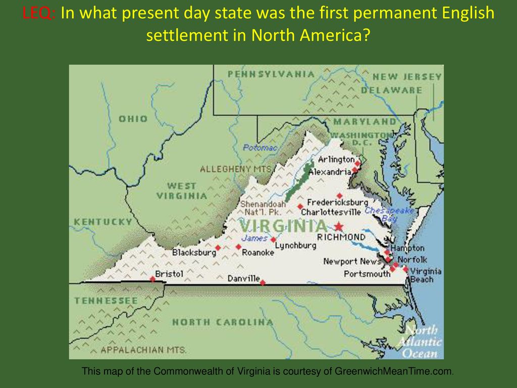 Leq In What Present Day State Was The First Permanent English Settlement In North America This Map Of The Commonwealth Of Virginia Is Courtesy Of Greenwichmeantime Com Ppt Download