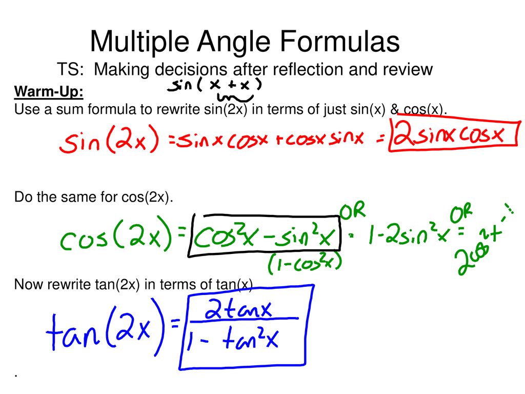 Multiple Angle Formulas Ts Making Decisions After Reflection And Review Warm Up Use A Sum Formula To Rewrite Sin 2x In Terms Of Just Sin X Cos X Ppt Download Multiple Angle Formulas Ts Making Decisions After Reflection And Review Warm Up Use A Sum Formula To Rewrite Sin 2x In Terms Of Just Sin X Cos X Ppt Download