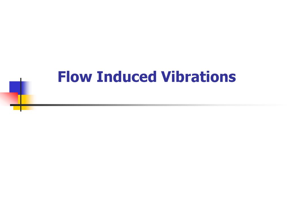 Flow Induced Vibrations - ppt download
