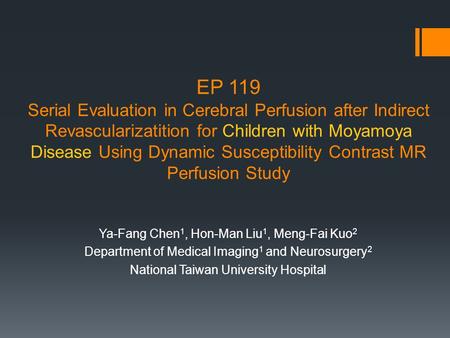 EP 119 Serial Evaluation in Cerebral Perfusion after Indirect Revascularizatition for Children with Moyamoya Disease Using Dynamic Susceptibility Contrast.